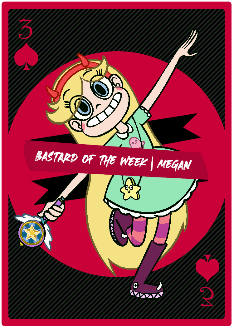 Playing card 3 of spades with star butterfly and a sash that reads Bastard of the week | Megan